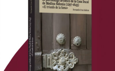 Presentacion editorial: El patronazgo artístico de la Casa Ducal de Medina Sidonia (1297-1645) «El triunfo de la fama»